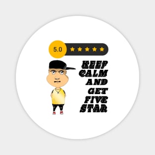 keep calm and get five star Magnet